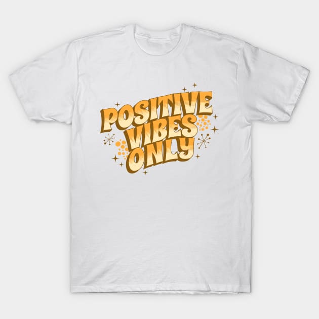 Positive Vibes Only T-Shirt by ShopBuzz